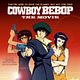 Cowboy Bebop: Tengoku no tobira / Cowboy Bebop: The Movie : poster