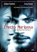 El efecto mariposa (The Butterfly Effect)